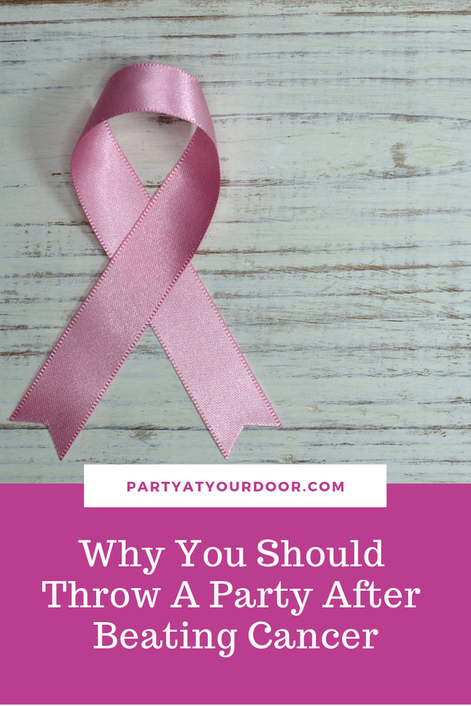 Why You Should Throw A Party After Beating Cancer