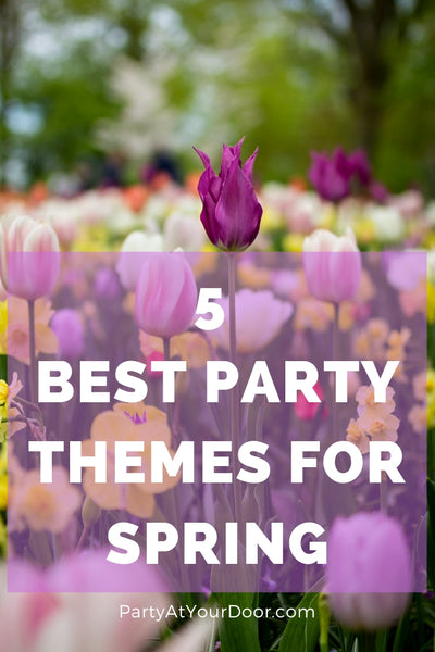 5 Best Party Themes for Spring – PartyAtYourDoor