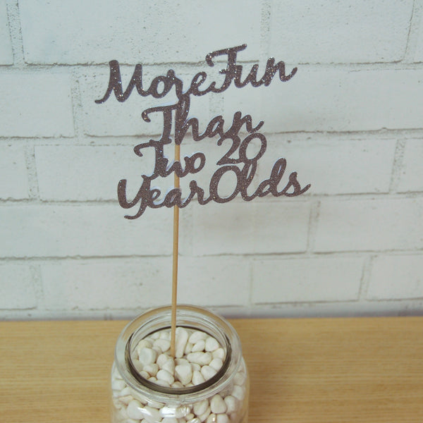 More Fun Than Two 20 Year Olds Centerpiece