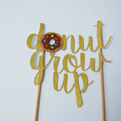 "Donut Grow Up" Cake Topper