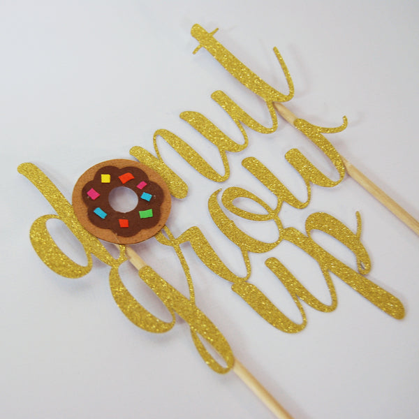 "Donut Grow Up" Cake Topper