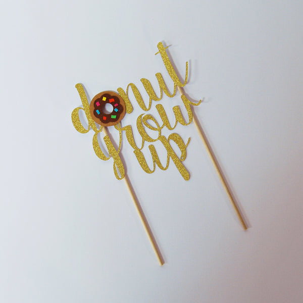"Donut Grow Up" Cake Topper