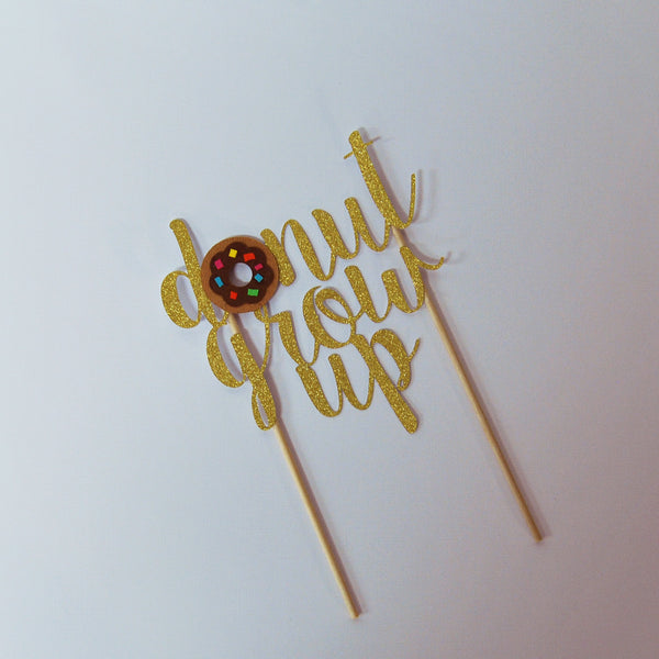 "Donut Grow Up" Cake Topper