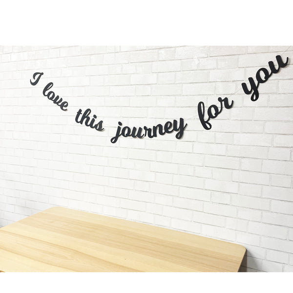 "I Love This Journey For You" Banner