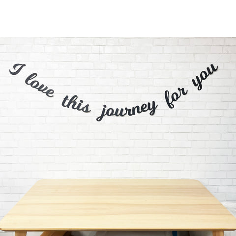 "I Love This Journey For You" Banner