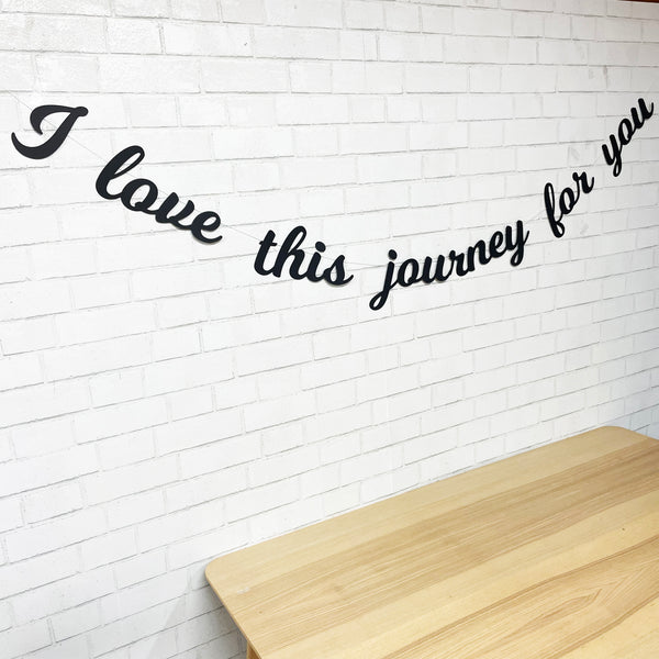 "I Love This Journey For You" Banner