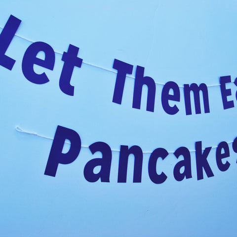 "Let Them Eat Pancakes" Banner