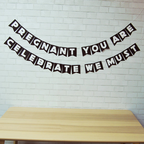 "Pregnant You Are, Celebrate We Must" Baby Shower Banner