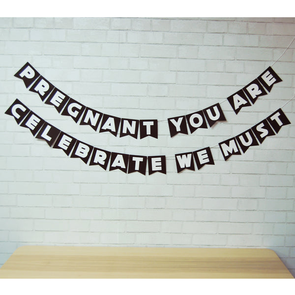 "Pregnant You Are, Celebrate We Must" Baby Shower Banner