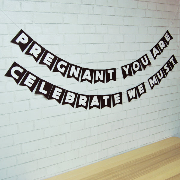 "Pregnant You Are, Celebrate We Must" Baby Shower Banner