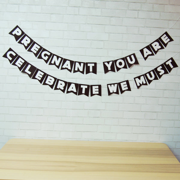"Pregnant You Are, Celebrate We Must" Baby Shower Banner